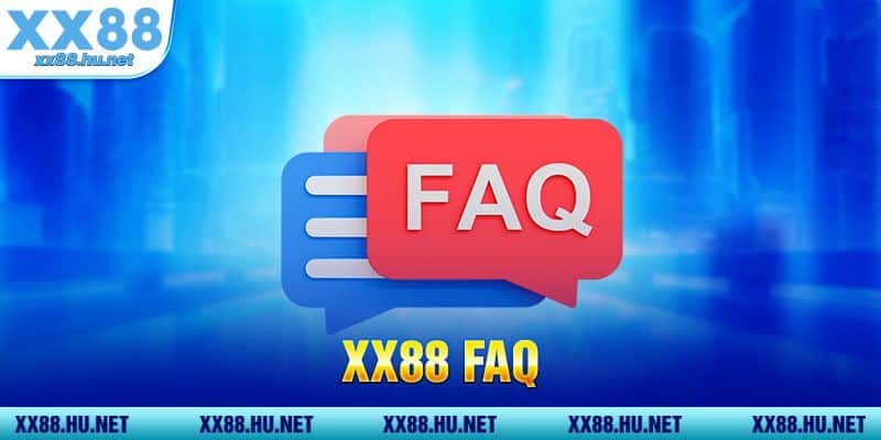 FAQs - Nhưng câu hỏi phổ biến về XX88