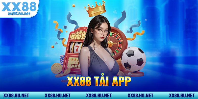 Tải app cá cược hàng đầu từ XX88
