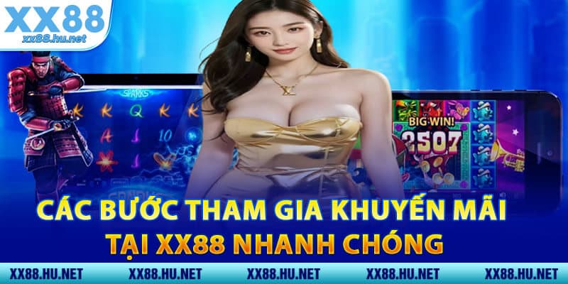 Các Bước Tham Gia Khuyến Mãi Tại XX88 Nhanh Chóng