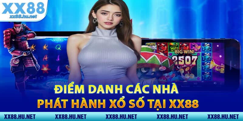 Điểm Danh Các Nhà Phát Hành Xổ Số Tại XX88