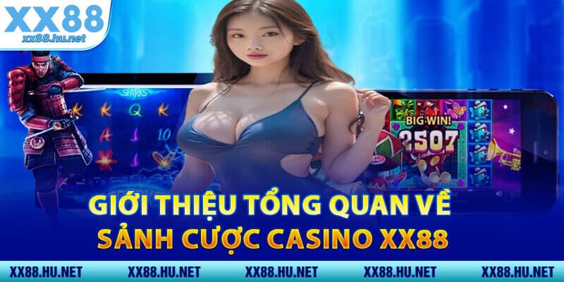 Giới Thiệu Tổng Quan Về Sảnh Cược Casino XX88