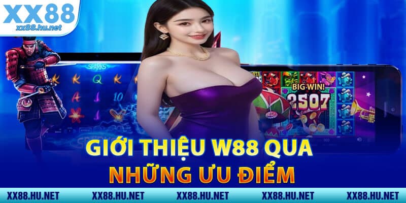 Giới Thiệu W88 Qua Những Ưu Điểm