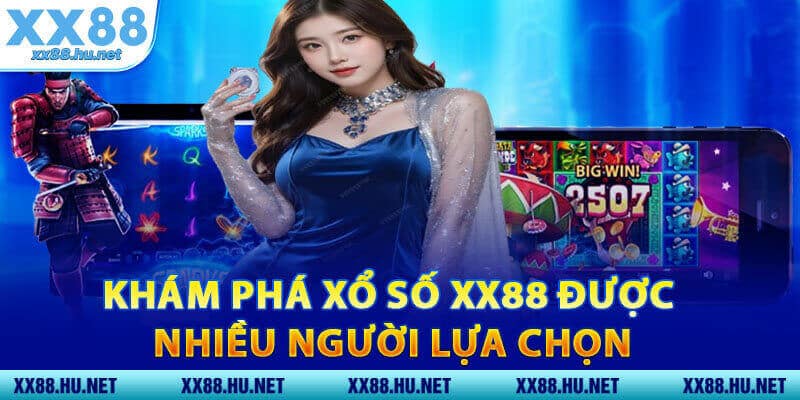 Khám Phá Xổ Số XX88 Được Nhiều Người Lựa Chọn