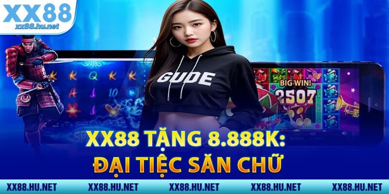 XX88 Tặng 8.888K: Đại Tiệc Săn Chữ